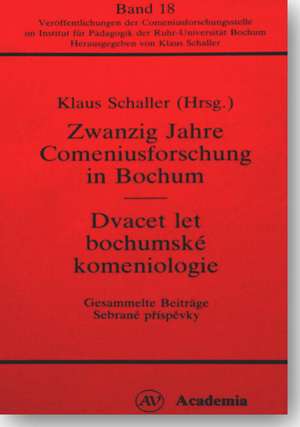 Zwanzig Jahre Comeniusforschung in Bochum / Dvacet let bochumské komeniologie de Klaus Schaller