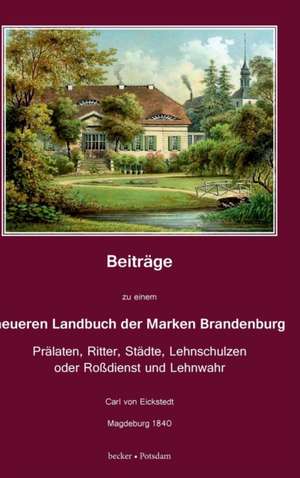 Beiträge zu einem neueren Landbuch der Marken Brandenburg de Carl von Eickstedt