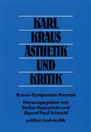 Karl Kraus - Ästhetik und Kritik de Stefan Kaszynski