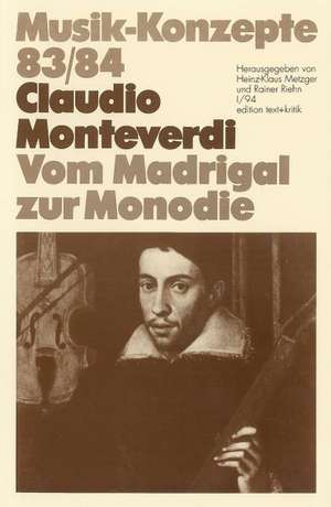 Claudio Monteverdi. Vom Madrigal zur Monodie de Heinz-Klaus Metzger