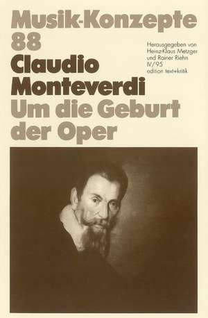 Claudio Monteverdi. Um die Geburt der Oper de Heinz-Klaus Metzger