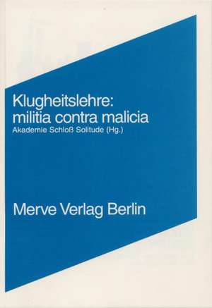 Klugheitslehre: militia contra malicia de Stuttgart Akademie Schloß Solitude