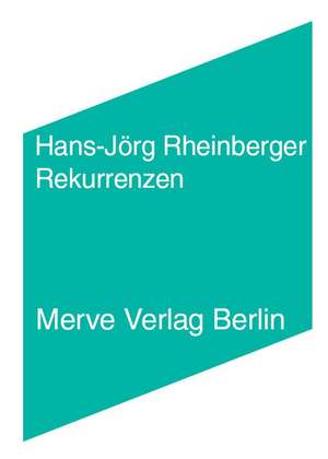 Rekurrenzen de Hans-Jörg Rheinberger