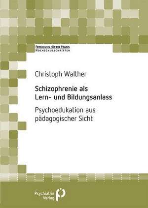 Schizophrenie als Lern- und Bildungsanlass de Christoph Walther