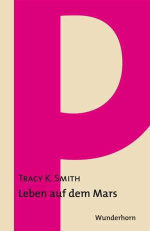 Leben auf dem Mars de Tracy K. Smith