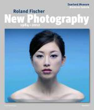 New Photography 1984-2012 de Roland Fischer