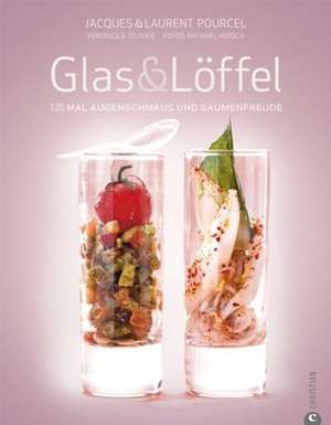 Glas & Löffel de Jacques Pourcel