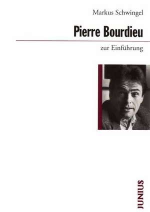 Pierre Bourdieu zur Einführung de Markus Schwingel