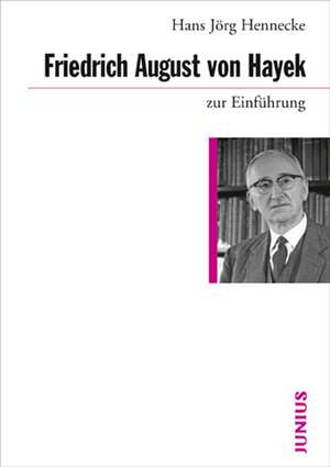 Friedrich August von Hayek zur Einführung de Hans Jörg Hennecke