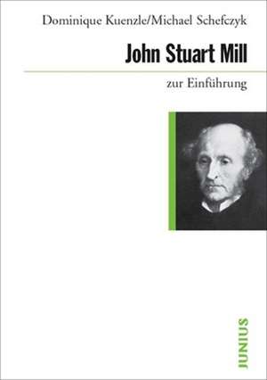 John Stuart Mill zur Einführung de Dominique Kuenzle