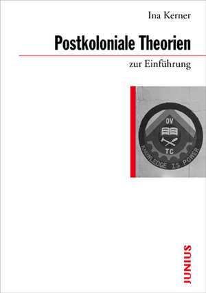 Postkoloniale Theorien zur Einführung de Ina Kerner