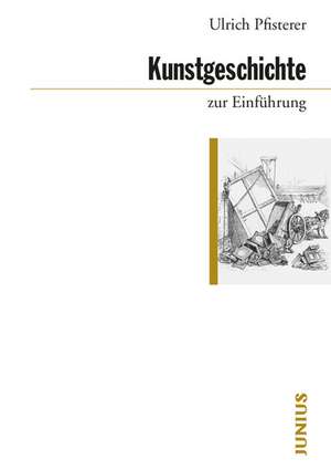 Kunstgeschichte zur Einführung de Ulrich Pfisterer