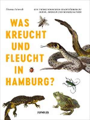 Was kreucht und fleucht in Hamburg? de Thomas Schmidt