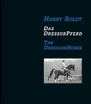 Das DressurPferd / The Dressage Horse de Harry Boldt