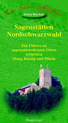 Sagenstätten Nordschwarzwald de Heinz Bischof