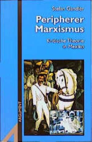 Peripherer Marxismus de Stefan Gandler