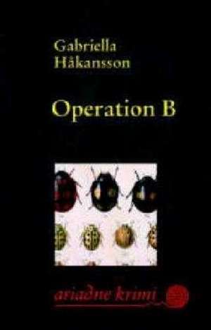 Operation B de Gabriella Hakansson