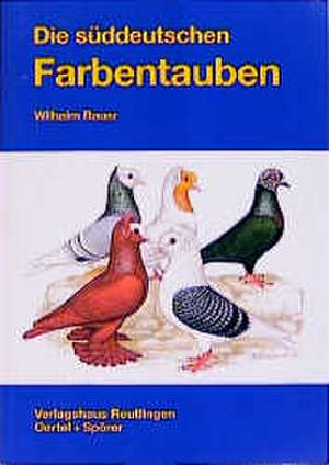 Die Süddeutschen Farbentauben de Wilhelm Bauer