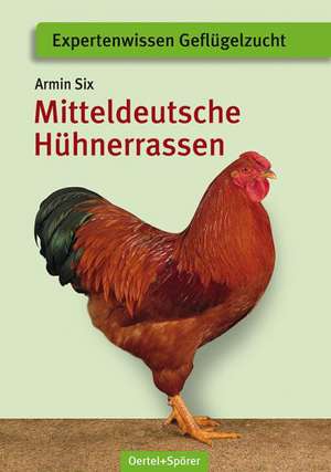 Mitteldeutsche Hühnerrassen de Armin Six