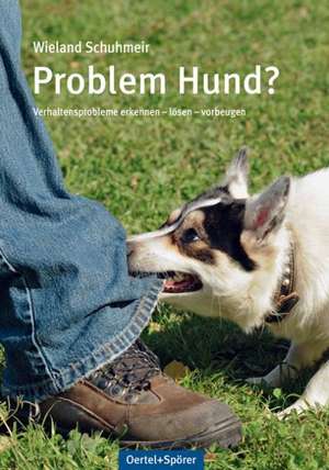 Problem Hund? de Wieland Schuhmeir