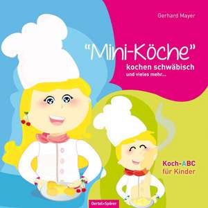 "Mini-Köche" kochen schwäbisch und vieles mehr.... de Gerhard Mayer