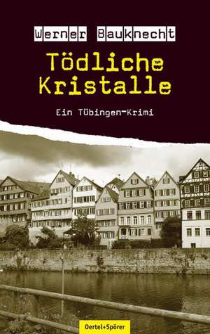 Tödliche Kristalle de Werner Bauknecht