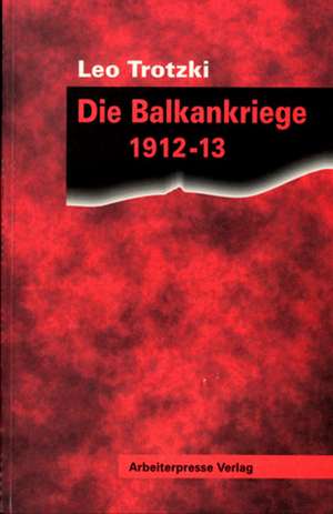 Die Balkankriege 1912/13 de Leo Trotzki