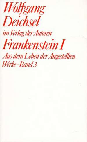 Werke / Frankenstein I de Wolfgang Deichsel