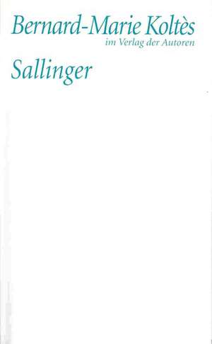 Sallinger de Bernard Marie Koltes