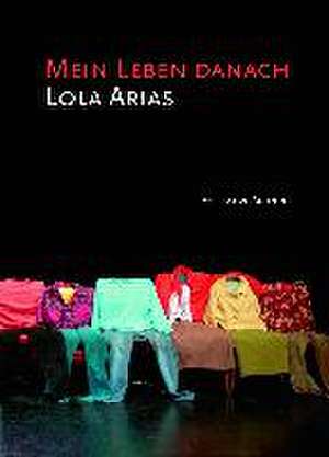 Mein Leben danach de Lola Arias