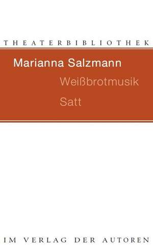 Weißbrotmusik Satt de Marianna Salzmann