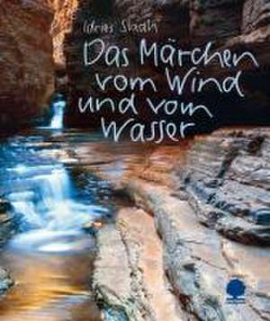 Das Märchen vom Wind und vom Wasser de Idries Shah