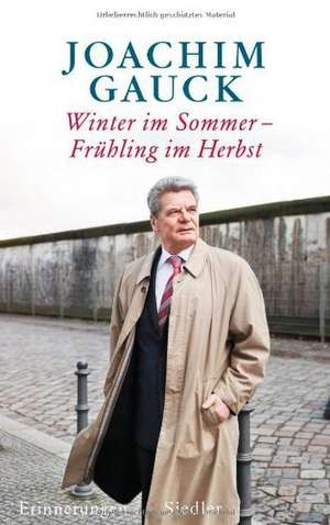 Winter im Sommer - Frühling im Herbst de Joachim Gauck