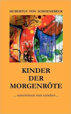 Kinder der Morgenröte de Hubertus Von Schoenebeck