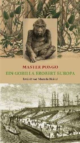 Master Pongo oder Ein Gorilla erobert Europa de Mustafa Haikal