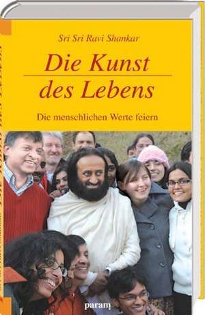 Die Kunst des Lebens de Sri Sri Ravi Shankar