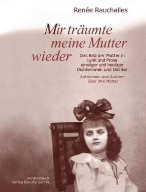 Mir träumte meine Mutter wieder de Renee Rauchalles