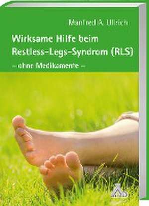 Wirksame Hilfe beim Restless-Legs-Syndrom (RLS) de Manfred A. Ullrich