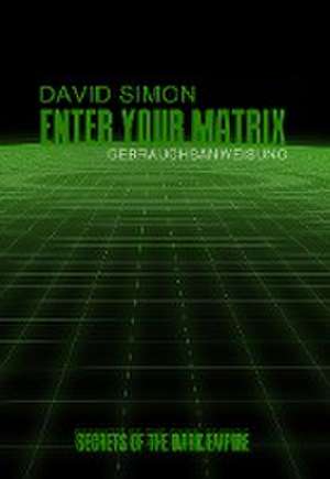 Enter your Matrix de David Simon