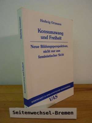 Konsumzwang und Freiheit de Hedwig Ortmann