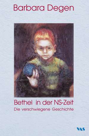 Bethel in der NS-Zeit de Barbara Degen