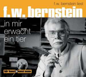 In mir erwacht das Tier. CD de F. W. Bernstein