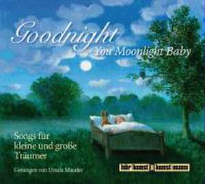 Goodnight, You Moonlight Baby de Ursula Mauder