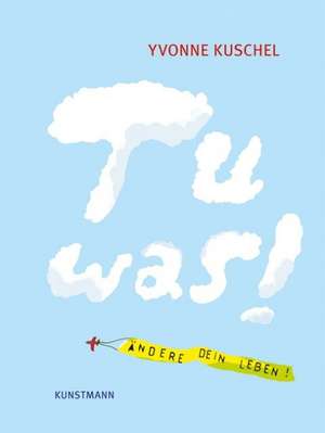 Tu was! de Yvonne Kuschel