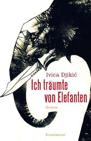 Ich träumte von Elefanten de Ivica Djikic