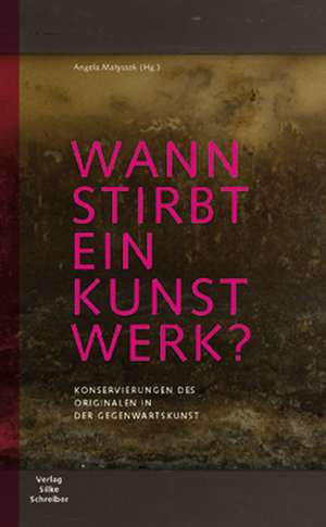 Wann stirbt ein Kunstwerk? de Angela Matyssek