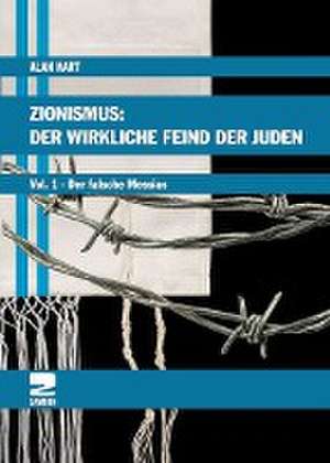 Zionismus: Der wirkliche Feind der Juden de Alan Hart