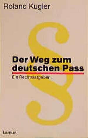 Der Weg zum deutschen Paß de Roland Kugler