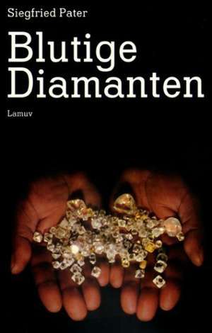 Blutige Diamanten de Siegfried Pater