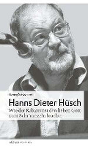 Hanns Dieter Hüsch de Georg Schwikart